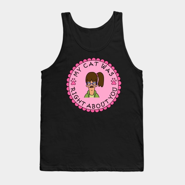 Aunt Gayle My Cat Was Right About You Tank Top by kirrajadex